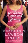 Love, Honor, and Betray by Kimberla Lawson Roby Love, Honor, and Betray by Kimberla Lawson Roby
