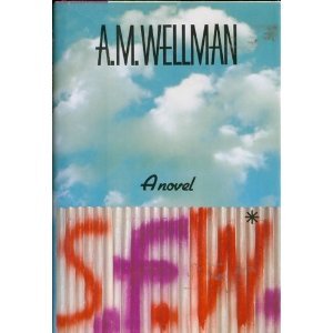 S f W (So Fucking What) A. M. Wellman
