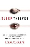 Sleep Thieves: an Eye-Opening Exploration into the Science and Mysteries of Sleep