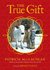 The True Gift: A Christmas Story (Hardcover)