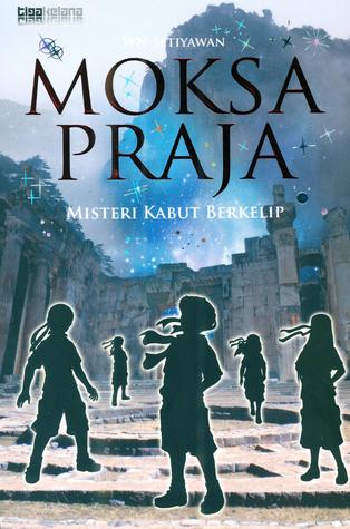 Moksa Praja : Misteri Kabut Berkelip Moksa Praja : Misteri Kabut Berkelip