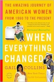 When Everything Changed: The Amazing Journey of American Women from 1960 to the Present