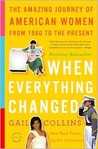When Everything Changed: The Amazing Journey of American Women from 1960 to the Present
