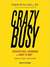 Crazybusy: Overstretched, Overbooked, and About to Snap! Strategies for Handling Your Fast-Paced Life (Audio)