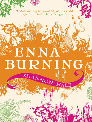 Enna Burning by Shannon Hale Enna Burning by Shannon Hale