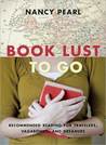 Book Lust To Go: Recommended Reading for Travelers, Vagabonds, and Dreamers Book Lust To Go: Recommended Reading for Travelers, Vagabonds, and Dreamers