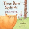 Those Darn Squirrels and the Cat Next Door