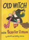 Old Witch And The Polka Dot Ribbon Old Witch And The Polka Dot Ribbon