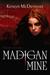 Madigan Mine by Kirstyn McDermott Madigan Mine by Kirstyn McDermott