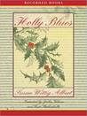Holly Blues: China Bayles Mystery Series, Book 18