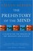 The Prehistory of the Mind: A Search for the Origins of Art, Religion and Science (Paperback)