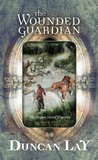 The Wounded Guardian (The Dragon Sword Histories, #1)