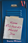 Kane Richards Must Die by Shanice Williams Kane Richards Must Die by Shanice Williams