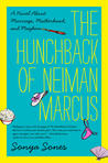 The Hunchback of Neiman Marcus: A Novel About Marriage, Motherhood, and Mayhem The Hunchback of Neiman Marcus: A Novel About Marriage, Motherhood, and Mayhem