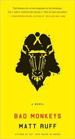 Bad Monkeys by Matt Ruff Bad Monkeys by Matt Ruff