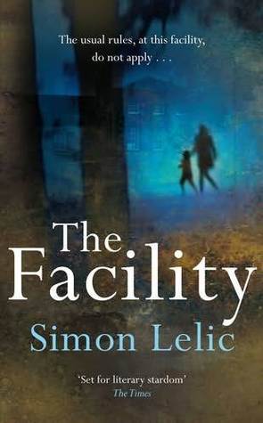 The Facility Simon Lelic The Facility Simon Lelic