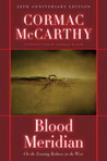 Blood Meridian, or the Evening Redness in the West by Cormac McCarthy Blood Meridian, or the Evening Redness in the West by Cormac McCarthy
