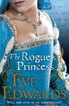 The Rogue's Princess by Eve Edwards The Rogue's Princess by Eve Edwards