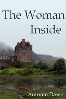 The Woman Inside by Autumn Dawn The Woman Inside by Autumn Dawn
