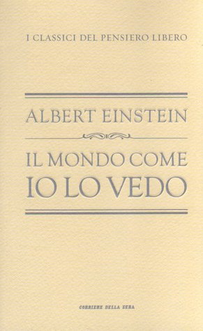 Il mondo come io lo vedo by Albert Einstein