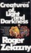 Creatures of Light and Darkness by Roger Zelazny Creatures of Light and Darkness by Roger Zelazny