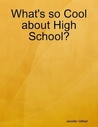 What's so Cool about High School? What's so Cool about High School?