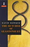 The Butcher Of Glastonbury by David Bowker The Butcher Of Glastonbury by David Bowker