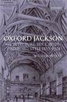 Oxford Jackson: Architecture, Education, Status, and Style 1835-1924: Architecture, Education, Status, and Style 1835-1924