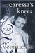 Caressa’s Knees by Annabel Joseph
