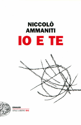 Io e te by Niccolò Ammaniti Io e te by Niccolò Ammaniti