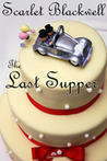 The Last Supper by Scarlet Blackwell