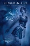 The Blue Girl (Newford, #15) The Blue Girl (Newford, #15)
