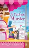 A Parfait Murder (A Mystery a La Mode, #3) A Parfait Murder (A Mystery a La Mode, #3)