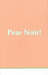 Pear Noir! (#5)