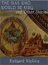 Man Who Would Be King and Other Stories