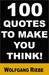 100 Quotes to make you think