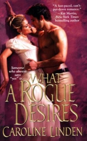 What A Rogue Desires by Caroline Linden What A Rogue Desires by Caroline Linden
