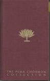 The Pema Chodron Collection: The Wisdom of No Escape: Start Where You Are: When Things Fall Apart