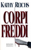 Corpi freddi by Kathy Reichs
