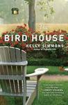 The Bird House by Kelly Simmons The Bird House by Kelly Simmons