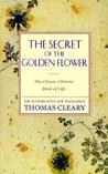 The Secret of the Golden Flower: The Classical Chinese Book of Life The Secret of the Golden Flower: The Classical Chinese Book of Life