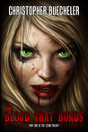 The Blood That Bonds by Christopher Buecheler
