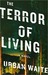 The Terror of Living (ebook)