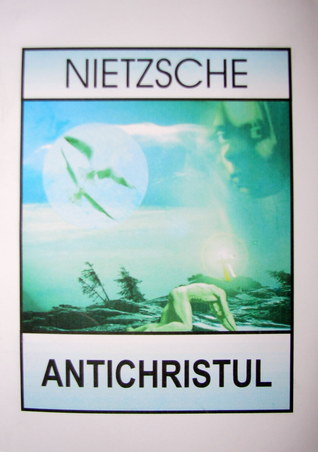 Antichristul by Friedrich Nietzsche Antichristul by Friedrich Nietzsche