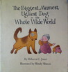 The Biggest, Meanest, Ugliest Dog in the Whole Wide World by Rebecca C. Jones