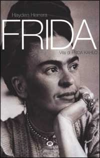 Frida: Vita Di Frida Kahlo
