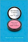 Between a Rock and a Hot Place: Why Fifty Is Not the New Thirty