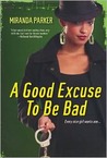 A Good Excuse to Be Bad by Miranda Parker