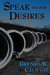 Speak to Our Desires by Brenda W. Clough Speak to Our Desires by Brenda W. Clough