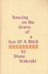 Dancing on the Grave of a Son of a Bitch Dancing on the Grave of a Son of a Bitch